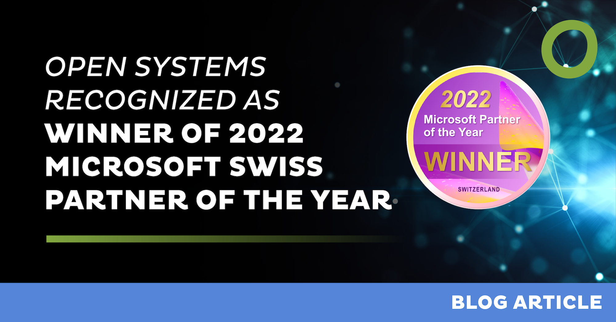 Open Systems Recognized as Winner of 2022 Microsoft Swiss Partner of the Year