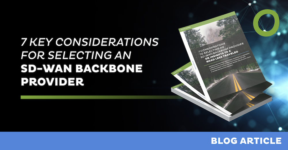 Navigating the Digital Highway: 7 Key Considerations for Selecting an SD-WAN Backbone Provider