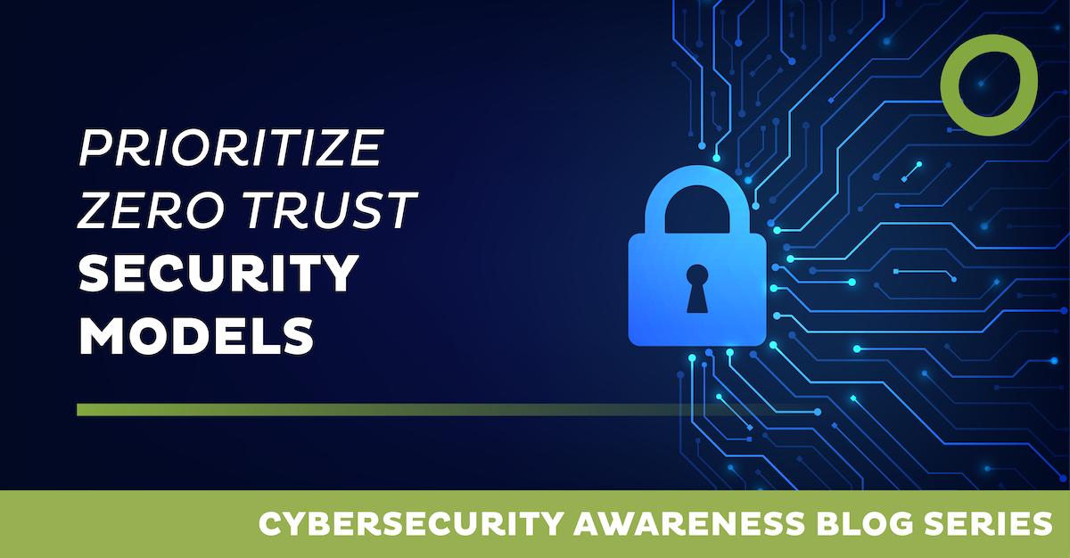 Prioritize Zero Trust Security Models