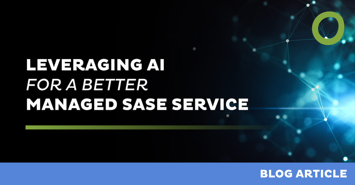Leveraging AI for a Better Managed SASE Service