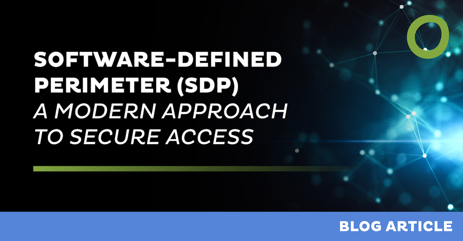Software-Defined Perimeter (SDP):  A Modern Approach to Secure Access
