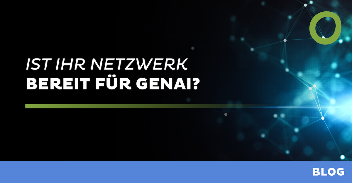 Ist Ihr Netzwerk bereit für GenAI?